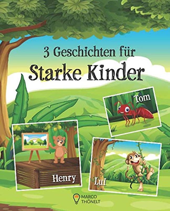 Starke Kinder: 3 Geschichten in einem Buch - für mehr Selbstvertrauen, Ehrlichkeit und Zusammenhalt