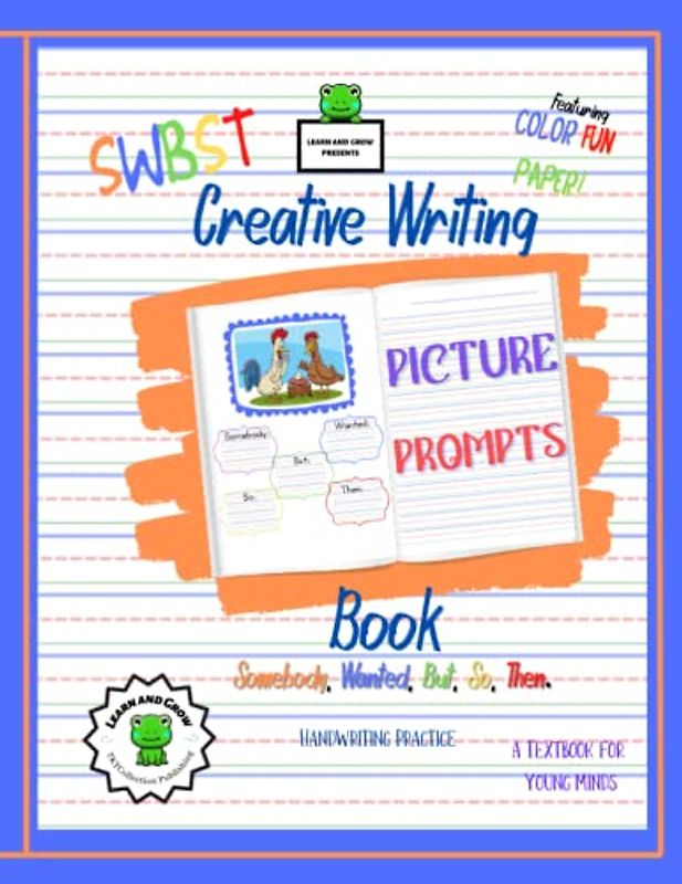 Picture Prompts Writing Book (SWBST): Somebody Wanted But So Then - Language Arts Book. (Learn and Grow)