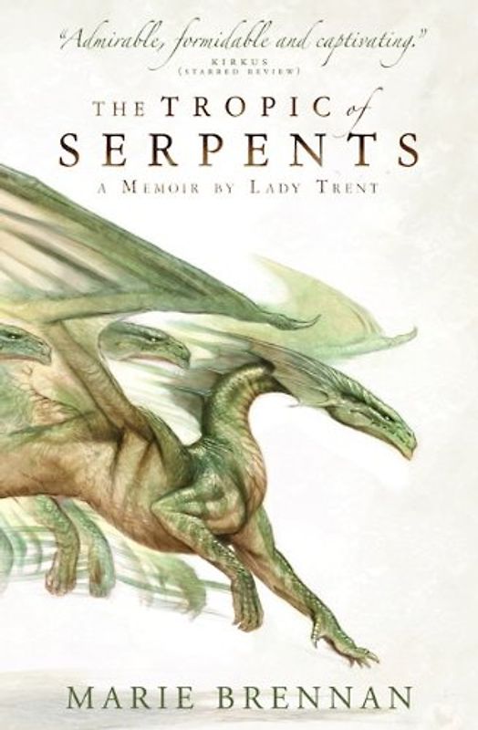 Tropic of Serpents (Memoir By Lady Trent) - Brennan, Marie