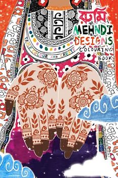MEHNDI DESIGNS COLOURING BOOK: TRACE COLOUR AND CREATE YOUR OWN UNIQUE MEHNDI DESIGNS