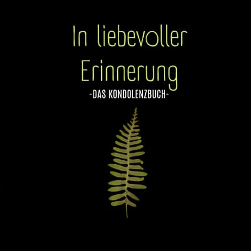 In liebevoller Erinnerung- Kondulenzbuch Beerdigung: Das Trauerbuch für letzte Bekundungen. Abschied eines tollen Menschen. (Kondolenzbuch Trauerfeier, Band 7)