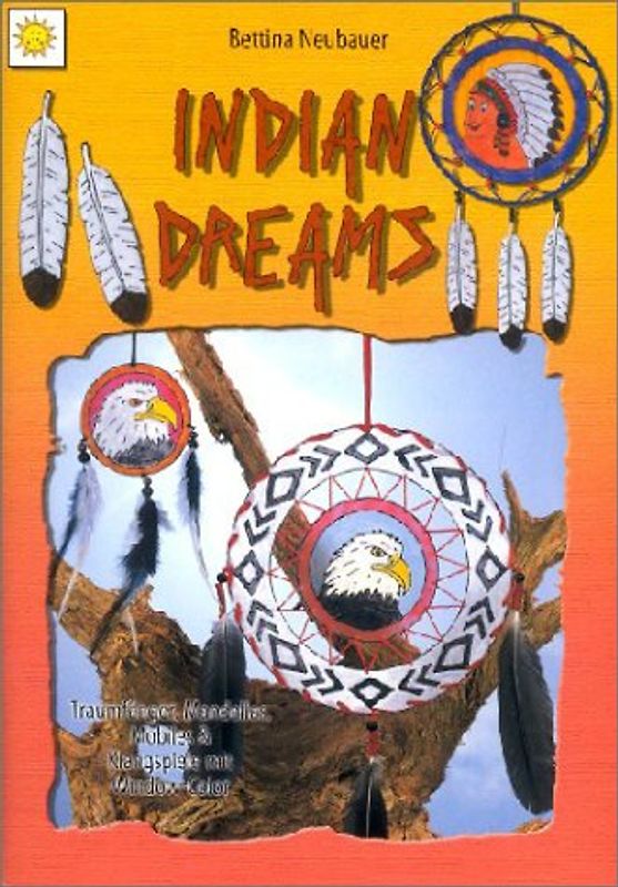 Indian Dreams. Traumfänger, Mandellas, Mobilles & Klangspiele mit Window Color