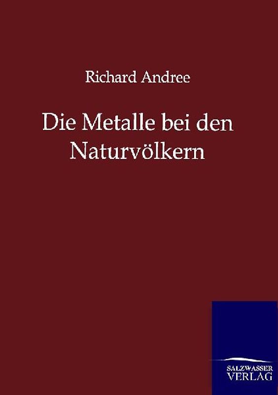 Die Metalle bei den Naturvölkern