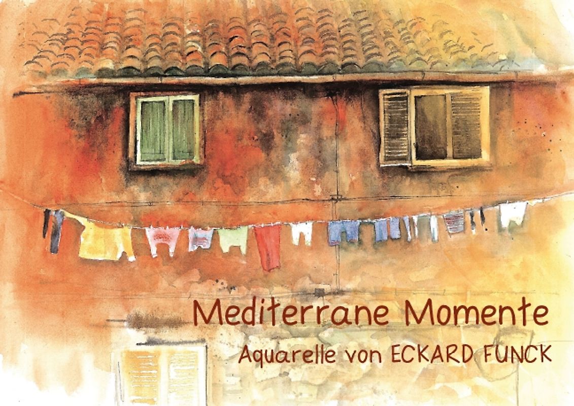 Mediterrane Momente - Aquarelle von ECKARD FUNCK (Posterbuch DIN A3 quer)