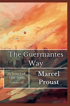 The Guermantes Way: In Search of Lost Time III