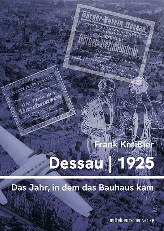 Dessau 1925 – das Jahr, in dem das Bauhaus kam