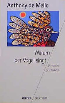 Warum der Vogel singt. Weisheitsgeschichten