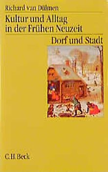 Kultur und Alltag in der Frühen Neuzeit Bd. 2: Dorf und Stadt