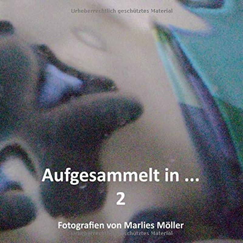 Aufgesammelt in ... 2 Fotografien von Marlies Möller