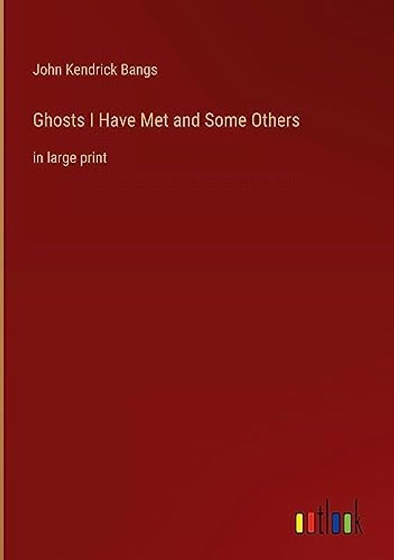 Ghosts I Have Met and Some Others: in large print