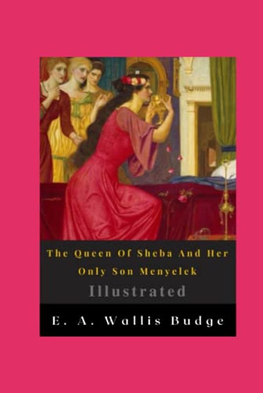 The Queen Of Sheba And Her Only Son Menyelek Illustrated
