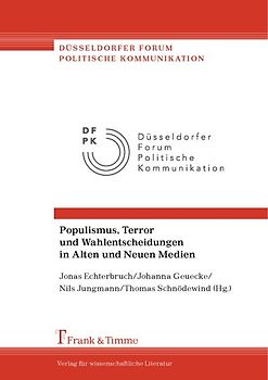 Populismus, Terror und Wahlentscheidungen in Alten und Neuen Medien