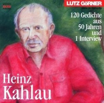 Heinz Kahlau - 120 Gedichte aus 50 Jahren und 1 Interview