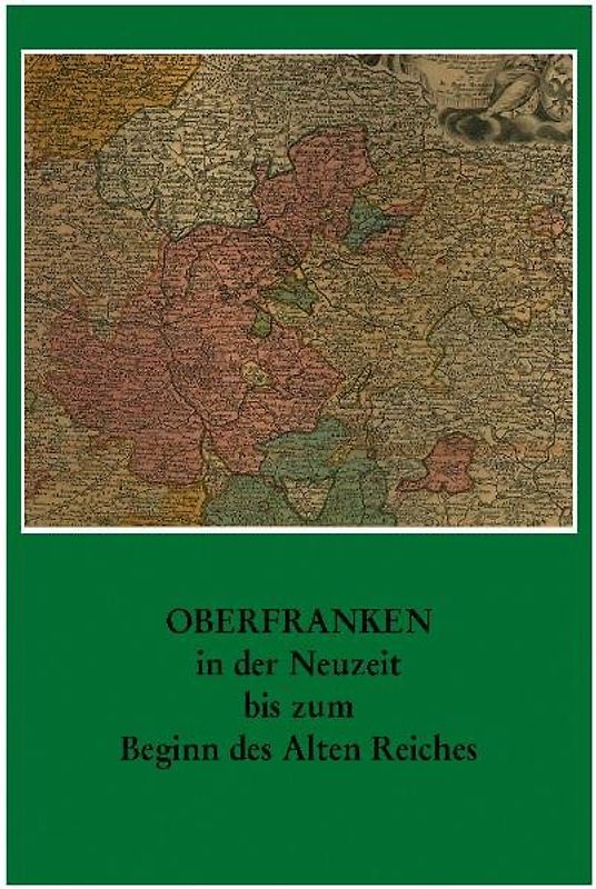 Oberfranken in der Neuzeit bis zum Ende des Alten Reiches