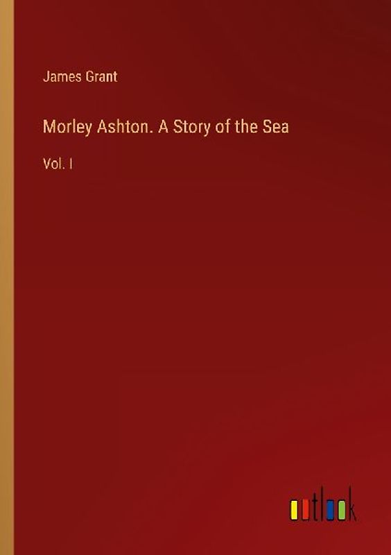 Morley Ashton. A Story of the Sea