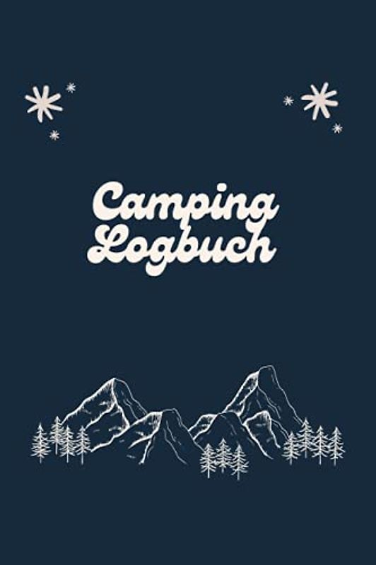 Camping Logbuch: Camper Wohnmobil Tagebuch - Reisebuch für Camping - Wohnwagen Reisetagebuch