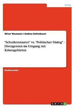 "Schurkenstaaten" vs. "Politischer Dialog" - Divergenzen im Umgang mit Krisengebieten