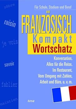 Französisch Kompakt, Wortschatz. Alles für Schule, Studium und Beruf