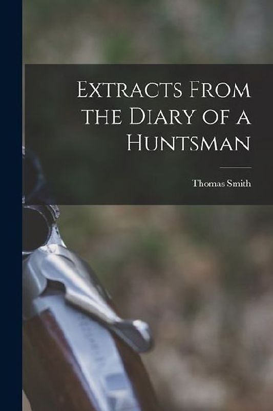 Extracts From the Diary of a Huntsman