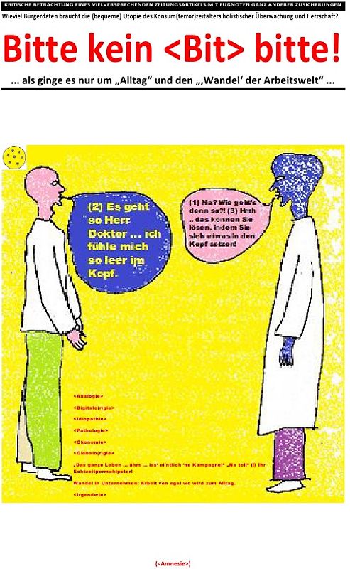 Bitte kein <Bit> bitte! ... als ginge es nur um „Alltag“ und den „‚Wandel‘ der Arbeitswelt“ ...