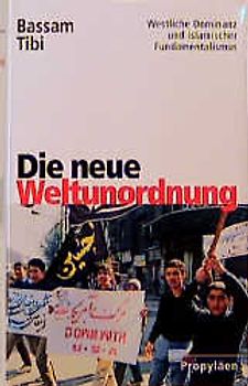 Die neue Weltordnung. Westliche Dominanz und islamischer Fundamentalismus