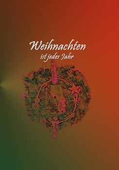 Weihnachten ist jedes Jahr