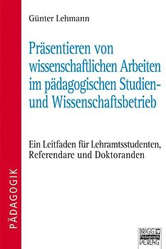 Präsentieren von wissenschaftlichen Arbeiten im pädagogischen Studien- und Wissenschaftsbetrieb