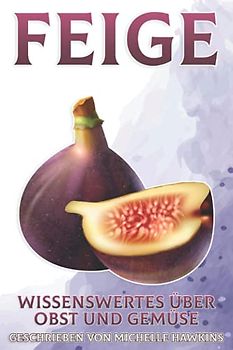Feige: Wissenswertes über Obst und Gemüse #45