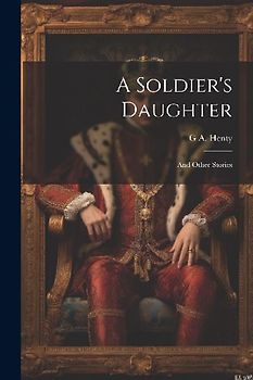 A Soldier's Daughter: And Other Stories