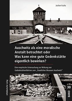 Auschwitz als eine moralische Anstalt betrachtet
