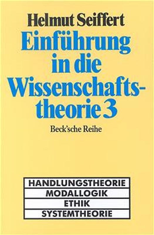 Einführung in die Wissenschaftstheorie Bd. 3: Handlungstheorie, Modallogik, Ethik, Systemtheorie
