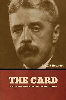 The Card, a Story of Adventure in the Five Towns