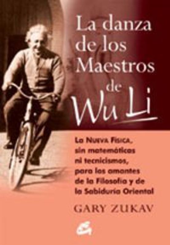 La danza de los maestros de Wu Li : la nueva física, sin matemáticas ni tecnicismos, para amantes de la filosofía y la sabiduría oriental