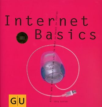 Internet Basics. Alles, was man braucht, um sich im Netz zu Hause zu fühlen