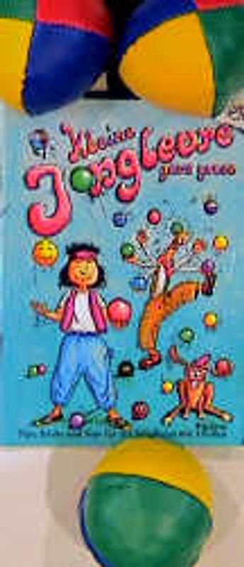 Kleine Jongleure ganz gross. Tips, Tricks und Tops für das Jonglieren mit 3 Bällen