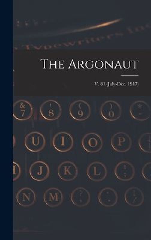 The Argonaut; v. 81 (July-Dec. 1917)