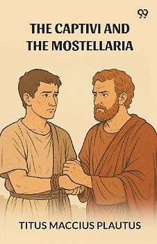 The Captivi And The Mostellaria