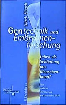 Gentechnik und Embryonenforschung