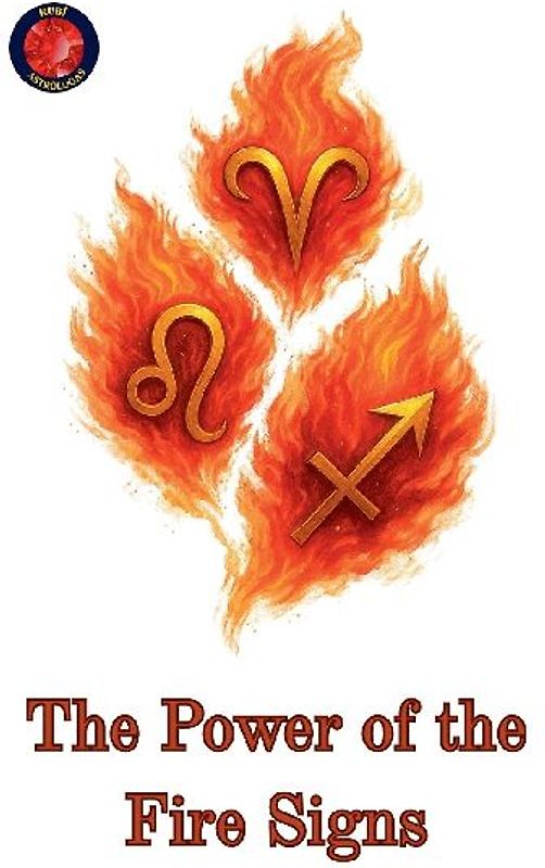 The Power of the Fire Signs