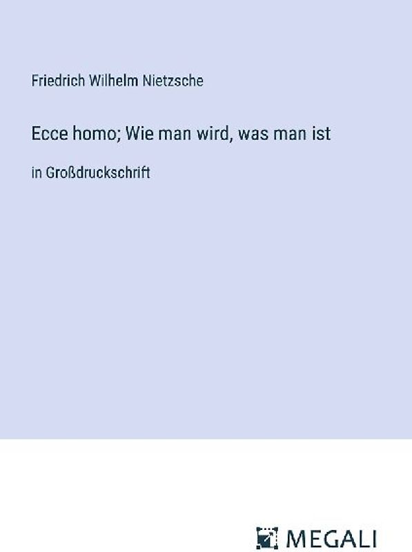 Ecce homo; Wie man wird, was man ist