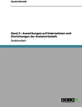 Basel II - Auswirkungen auf Unternehmen und Einrichtungen der Sozialwirtschaft