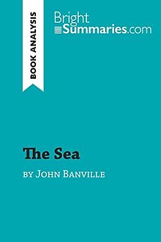 The Sea by John Banville (Book Analysis): Detailed Summary, Analysis and Reading Guide (BrightSummaries.com)