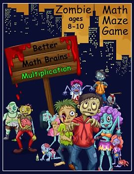 Zombie Math Maze Game Multiplication: Better Math Brains Ages 8-10 (Zombie Math Maze Game for Kids)