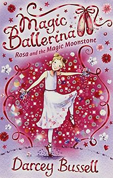Rosa and the Magic Moonstone (Magic Ballerina) - Bussell, Darcey