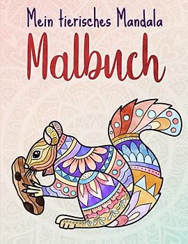 Mein tierisches Mandala Malbuch: 50 Tiermandalas für Kinder ab 8 Jahren, Kreativität fördern mit dem Mandala Malbuch für Kinder, ein tolles Geschenk