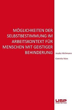Möglichkeiten der Selbstbestimmung im Arbeitskontext für Menschen mit geistiger Behinderung