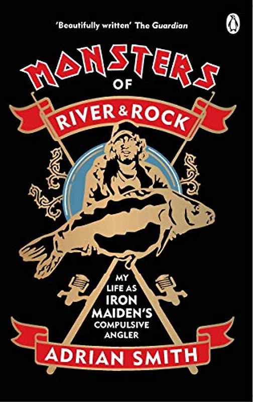 Monsters of River and Rock: My Life as Iron Maiden’s Compulsive Angler