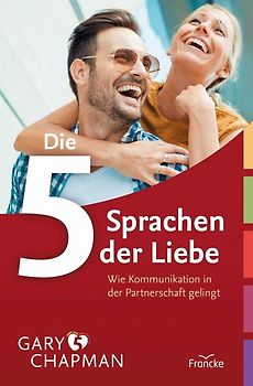 Die fünf Sprachen der Liebe - Wie Kommunikation in der Partnerschaft gelingt [49. Auflage 2025]