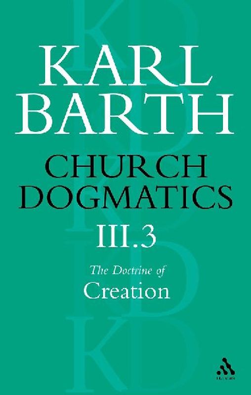 Church Dogmatics the Doctrine of Creation, Volume 3, Part 3