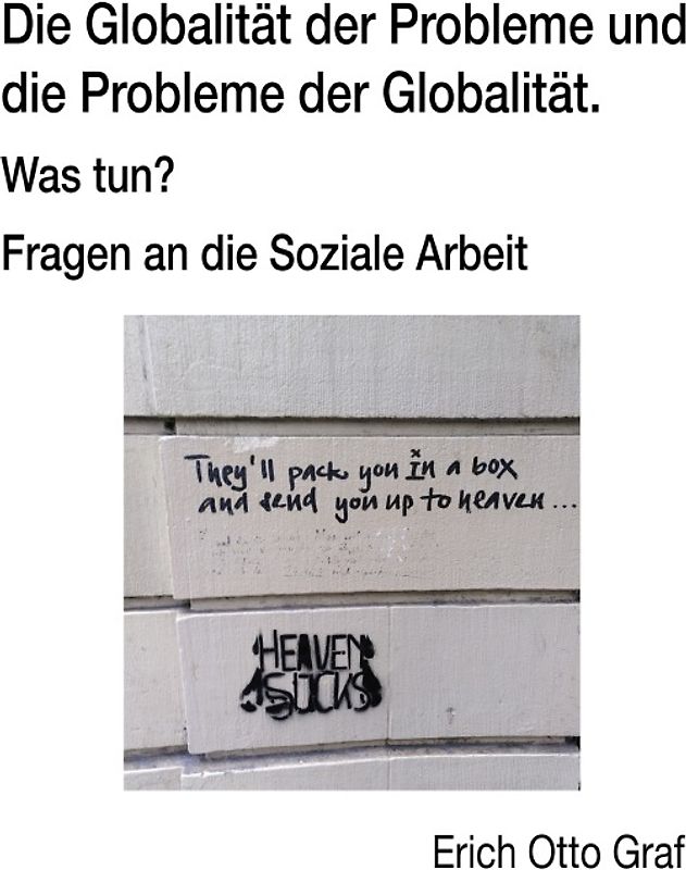 Die Globalität der Probleme und die Probleme der Globalität Fragen an die Soziale Arbeit